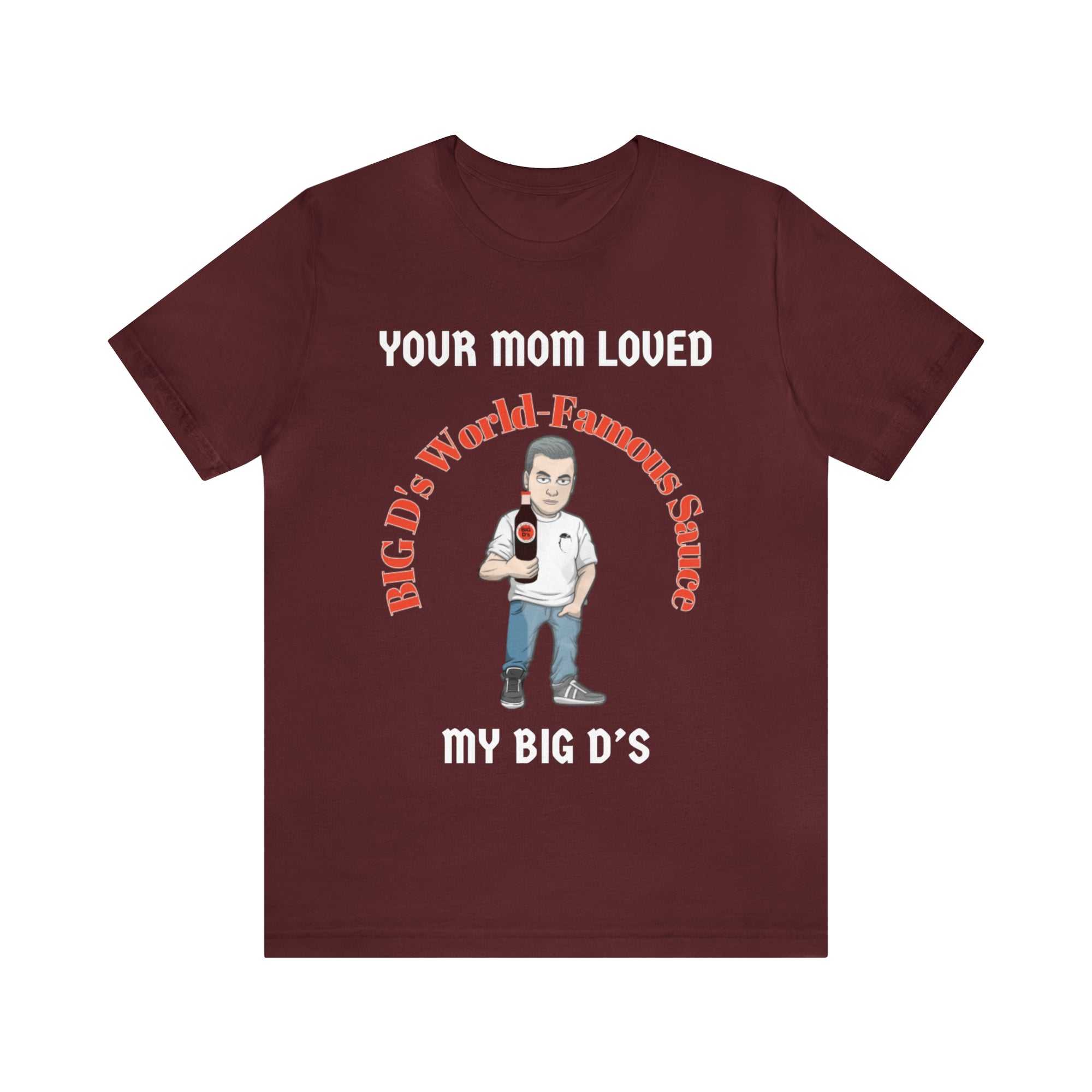 "Your Mom Loved My Big D's" Unisex Jersey Short Sleeve Tee
