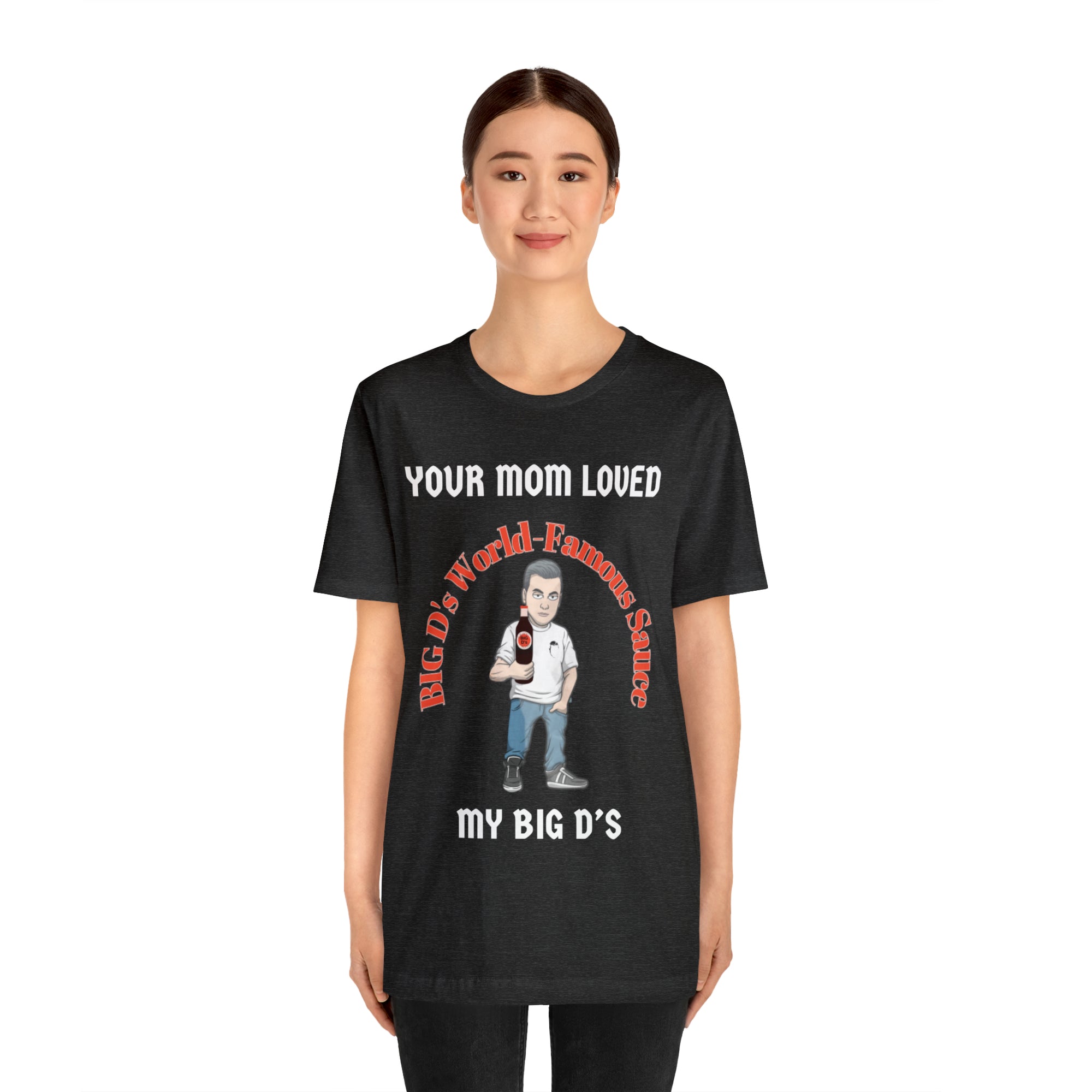"Your Mom Loved My Big D's" Unisex Jersey Short Sleeve Tee