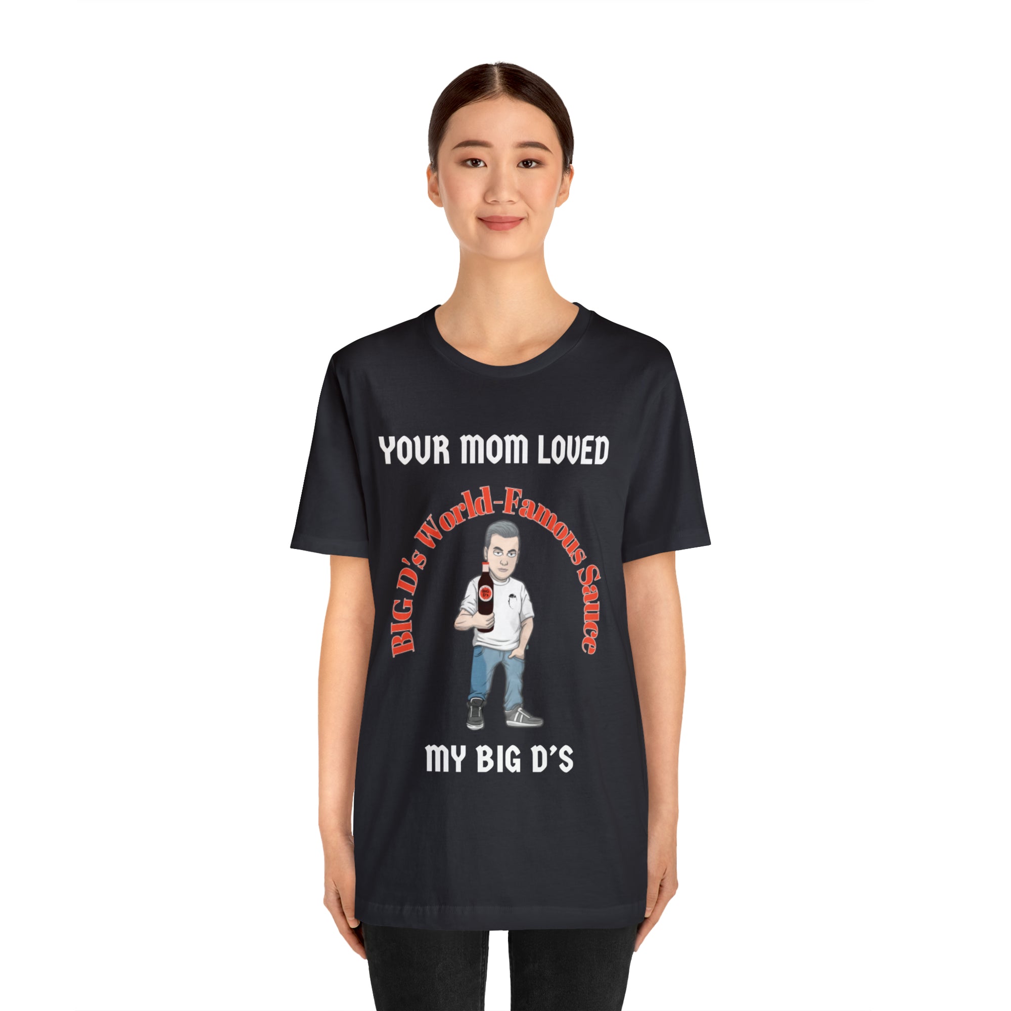 "Your Mom Loved My Big D's" Unisex Jersey Short Sleeve Tee