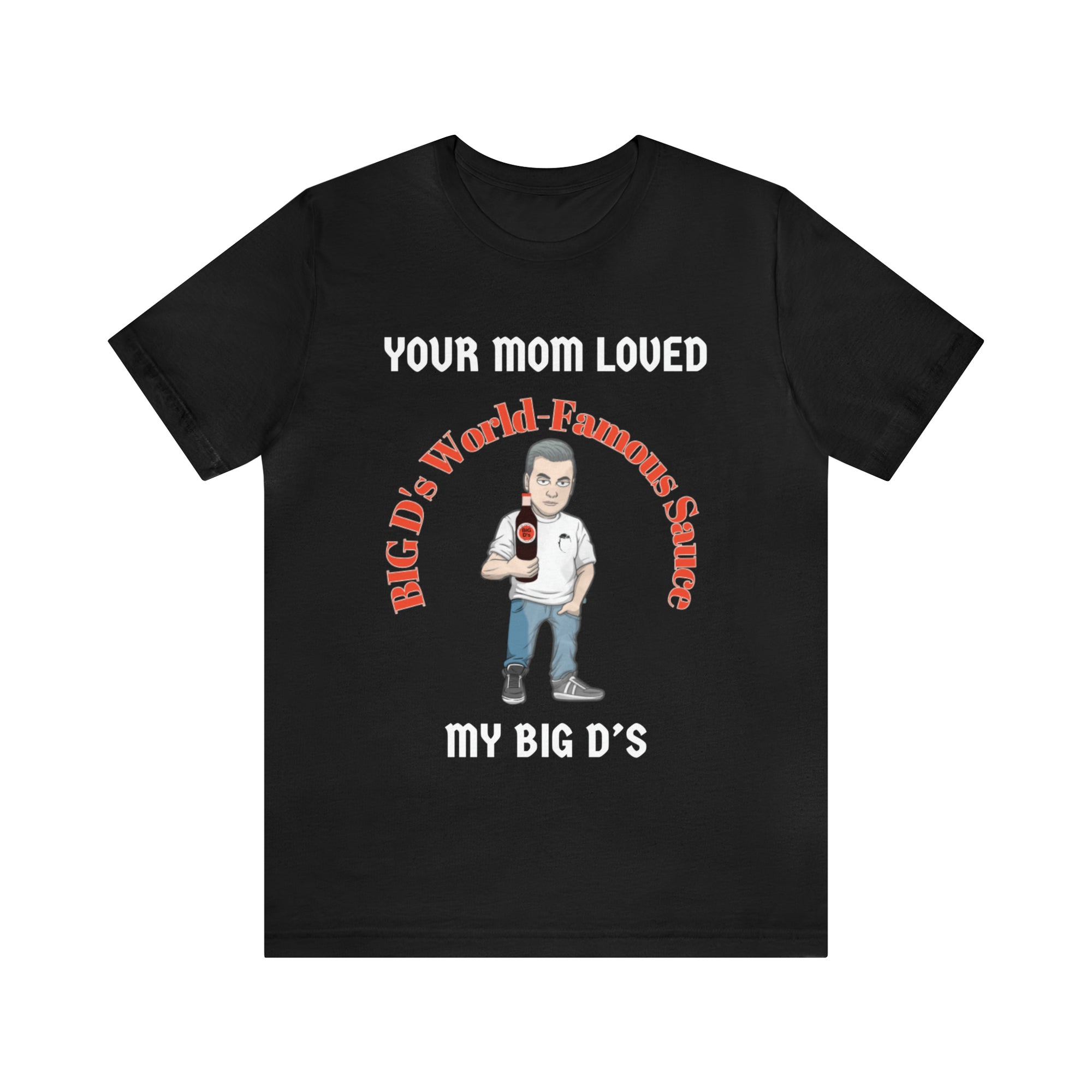 "Your Mom Loved My Big D's" Unisex Jersey Short Sleeve Tee